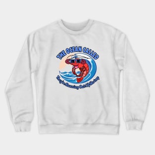 the ocean called they're running out of shrimp Crewneck Sweatshirt